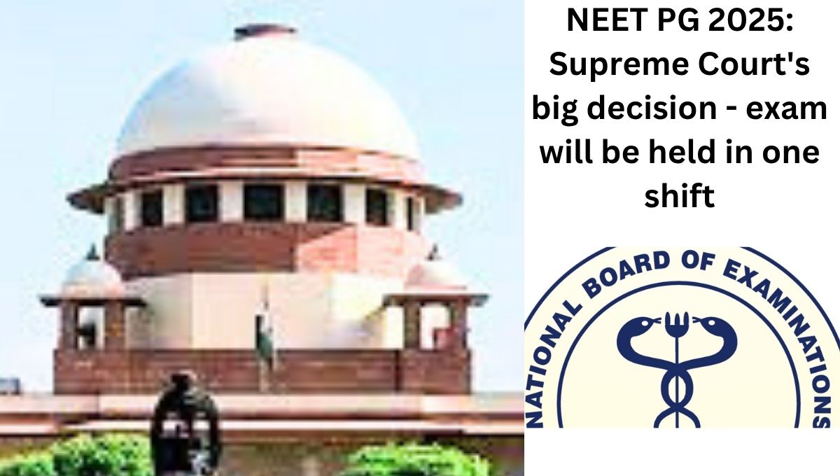 NEET PG 2025: सुप्रीम कोर्ट का बड़ा फैसला - एक पाली में होगी परीक्षा